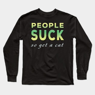 People Suck So Get A Cat Lime Tone Long Sleeve T-Shirt